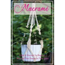Macramé: Guide to Macramé for Beginner, Macramé Plant Hanger for Your Home: Diy Craft for Beginner