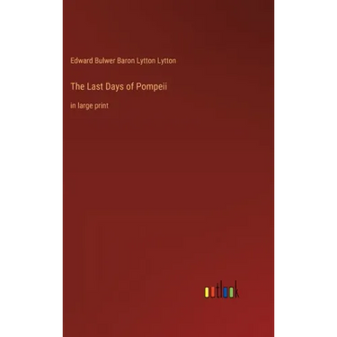 The Last Days of Pompeii: in large print