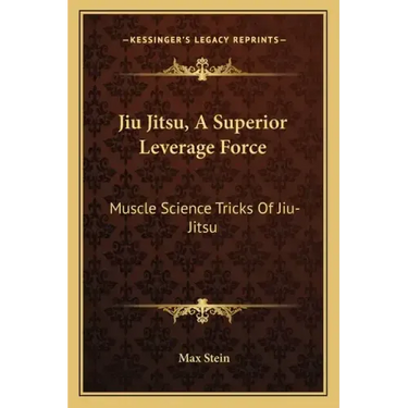 Jiu Jitsu, a Superior Leverage Force: Muscle Science Tricks of Jiu-Jitsu