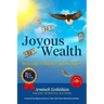 Joyous Wealth: 56 Secrets to Riches and Wellness