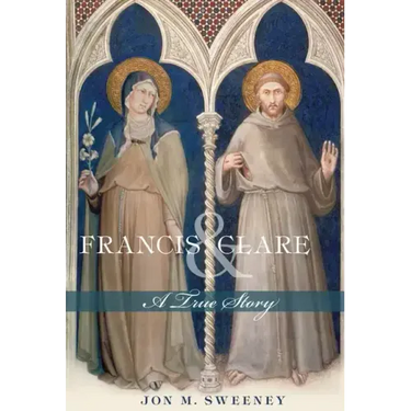 Francis and Clare: A True Story
