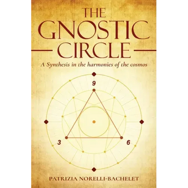 The Gnostic Circle: A Synthesis in the Harmonies of the Cosmos