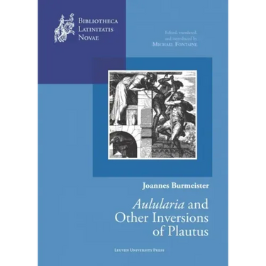 Joannes Burmeister: Aulularia and Other Inversions of Plautus