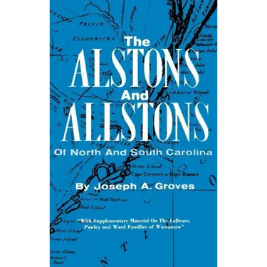 The Alston and Allstons of North and South Carolina