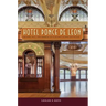 Hotel Ponce de Leon: The Rise, Fall, and Rebirth of Flagler's Gilded Age Palace