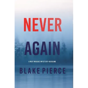 Never Again (A May Moore Suspense Thriller-Book 6)