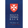 Malta Strikes Back: The Story of 231 Brigade