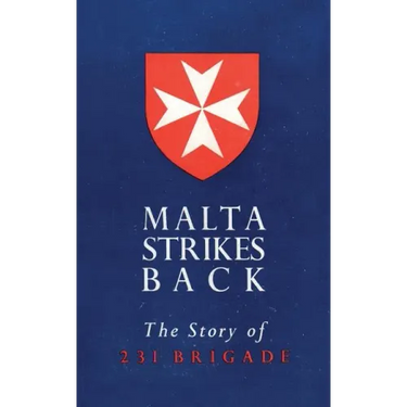 Malta Strikes Back: The Story of 231 Brigade