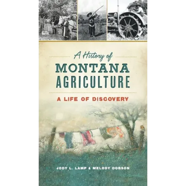 History of Montana Agriculture: A Life of Discovery