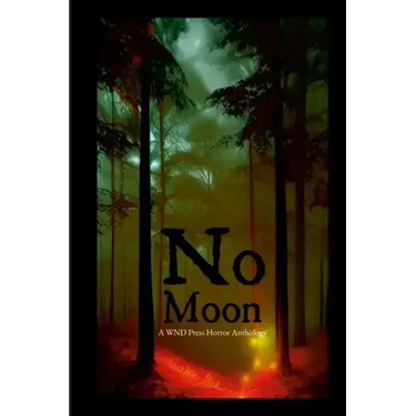 No Moon: A WND Press Horror Anthology
