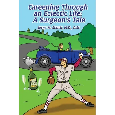 Careening Through an Eclectic Life: A Surgeon's Tale