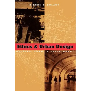Ethics and Urban Design: Culture, Form, and Environment