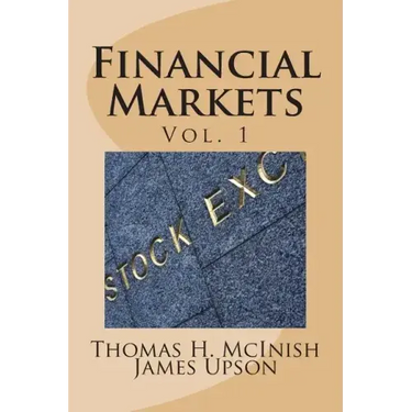 Financial Markets: Vol 1 Stocks, bonds, money markets; IPOS, auctions, trading (buying and selling), short selling, transaction costs, cu