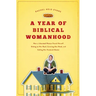 A Year of Biblical Womanhood: How a Liberated Woman Found Herself Sitting on Her Roof, Covering Her Head, and Calling Her Husband 'Master'