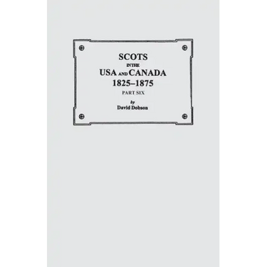 Scots in the USA and Canada, 1825-1875. Part Six