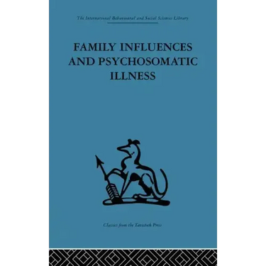 Family Influences and Psychosomatic Illness: An Inquiry Into the Social and Psychological Background of Duodenal Ulcer