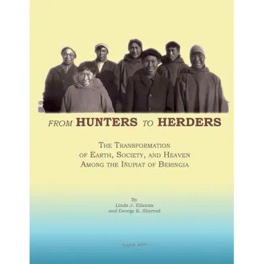 From Hunters to Herders: The Transformation of Earth, Society, and Heaven Among the Inupiat of Beringia