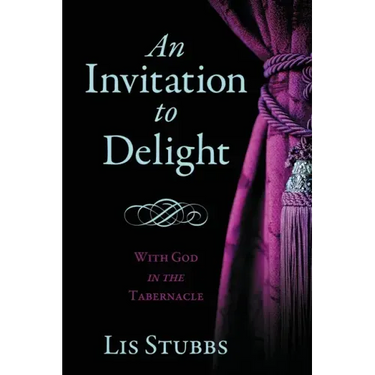 An Invitation to Delight: With God in the Tabernacle