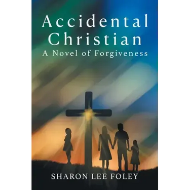 Accidental Christian: A Novel of Forgiveness