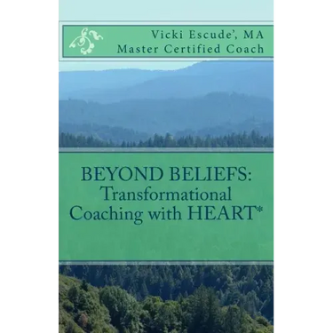 Beyond Beliefs: Transformational Coaching with HEART*