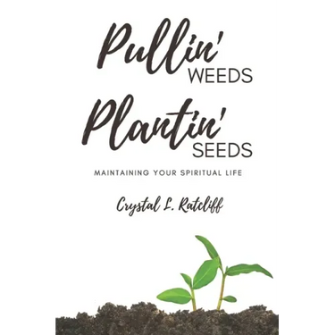Pullin' Weeds, Plantin' Seeds: Maintaining Your Spiritual Life