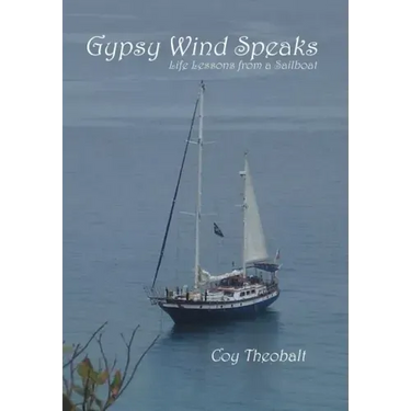 Gypsy Wind Speaks: Life Lessons from a Sailboat