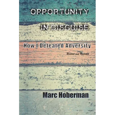 Opportunity in Disguise: How I Defeated Adversity