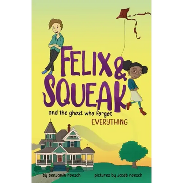 Felix & Squeak and the Ghost Who Forgot Everything