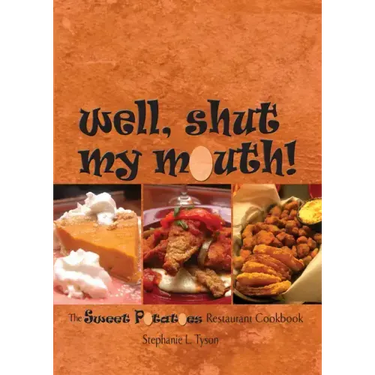 Well, Shut My Mouth!: The Sweet Potatoes Restaurant Cookbook