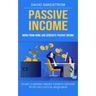 Passive Income: Work From Home and Generate Passive Income (Start Earning Smart Passive Income With No Capital Required)