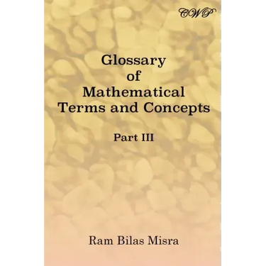 Glossary of Mathematical Terms and Concepts (Part III)
