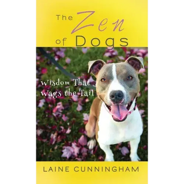 The Zen of Dogs: Wisdom That Wags the Tail