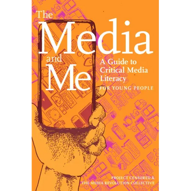 The Media and Me: A Guide to Critical Media Literacy for Young People