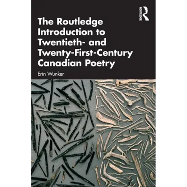 The Routledge Introduction to Twentieth- And Twenty-First-Century Canadian Poetry