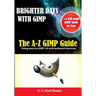 Brighter Days with GIMP: The A-Z GIMP User Guide
