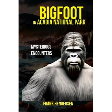 Bigfoot in Acadia National Park: Mysterious Encounters