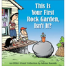 This Is Your First Rock Garden, Isn't It?