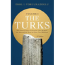 The Turks: The Central Asian Civilization That Bridged the East and the West for Over Two Millennia - volume 1