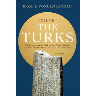 The Turks: The Central Asian Civilization That Bridged the East and the West for Over Two Millennia - volume 1