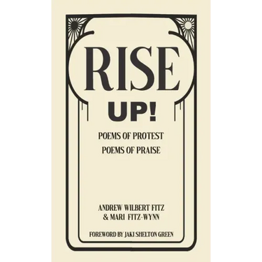Rise Up!: Poems of Protest, Poems of Praise
