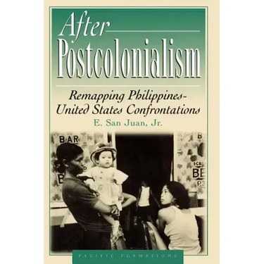 After Postcolonialism: Remapping PhilippinesDUnited States Confrontations