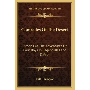 Comrades Of The Desert: Stories Of The Adventures Of Four Boys In Sagebrush Land (1920)