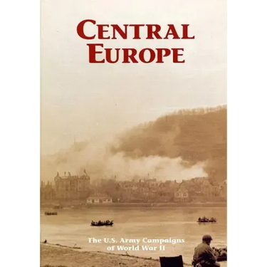 The U.S. Army Campaigns of World War II: Central Europe