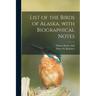 List of the Birds of Alaska, With Biographical Notes