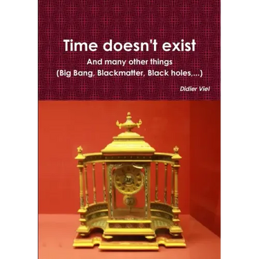 Time doesn't exist. And many other things (Big Bang, Black matter, Black holes, ...)