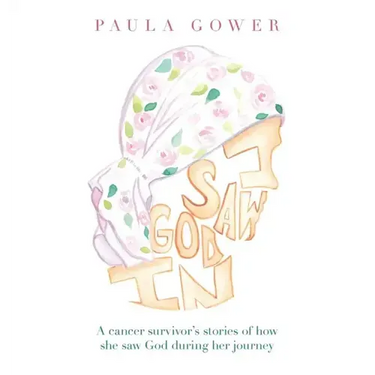 I Saw God In: A Cancer Survivor's Stories of How She Saw God During Her Journey