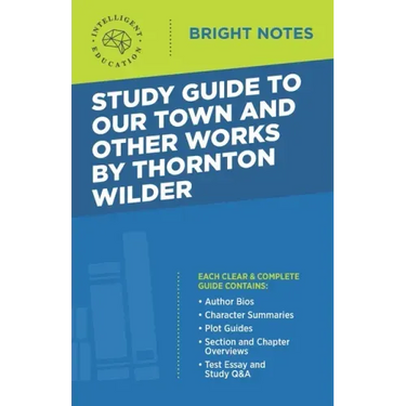 Study Guide to Our Town and Other Works by Thornton Wilder