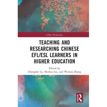 Teaching and Researching Chinese Efl/ESL Learners in Higher Education