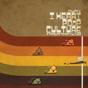 I Heart Poop Culture Volume 2: A Tribute Poop Culture