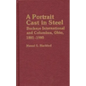 A Portrait Cast in Steel: Buckeye International and Columbus, Ohio, 1881-1980